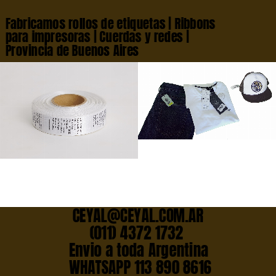Fabricamos rollos de etiquetas | Ribbons para impresoras | Cuerdas y redes | Provincia de Buenos Aires