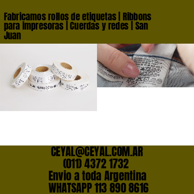 Fabricamos rollos de etiquetas | Ribbons para impresoras | Cuerdas y redes | San Juan