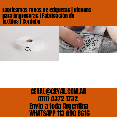 Fabricamos rollos de etiquetas | Ribbons para impresoras | Fabricación de textiles | Cordoba