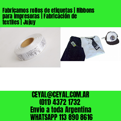 Fabricamos rollos de etiquetas | Ribbons para impresoras | Fabricación de textiles | Jujuy