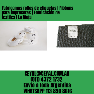 Fabricamos rollos de etiquetas | Ribbons para impresoras | Fabricación de textiles | La Rioja