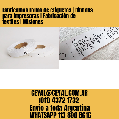 Fabricamos rollos de etiquetas | Ribbons para impresoras | Fabricación de textiles | Misiones
