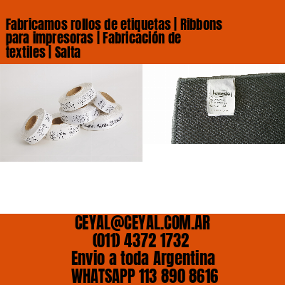 Fabricamos rollos de etiquetas | Ribbons para impresoras | Fabricación de textiles | Salta