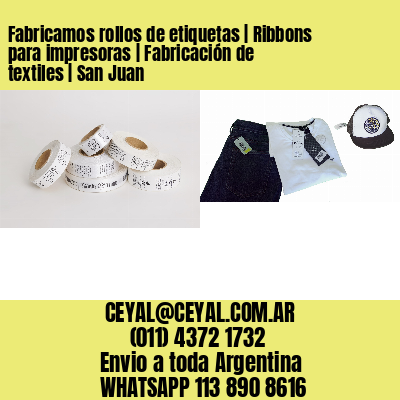 Fabricamos rollos de etiquetas | Ribbons para impresoras | Fabricación de textiles | San Juan