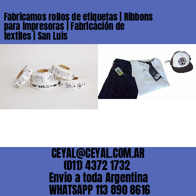 Fabricamos rollos de etiquetas | Ribbons para impresoras | Fabricación de textiles | San Luis