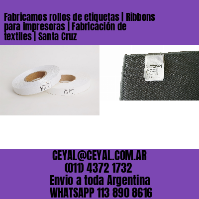 Fabricamos rollos de etiquetas | Ribbons para impresoras | Fabricación de textiles | Santa Cruz