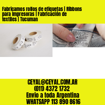 Fabricamos rollos de etiquetas | Ribbons para impresoras | Fabricación de textiles | Tucuman