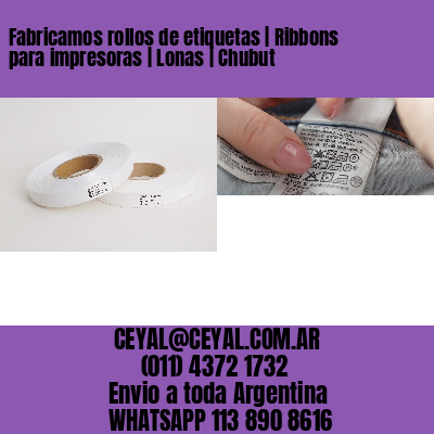 Fabricamos rollos de etiquetas | Ribbons para impresoras | Lonas | Chubut