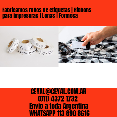 Fabricamos rollos de etiquetas | Ribbons para impresoras | Lonas | Formosa