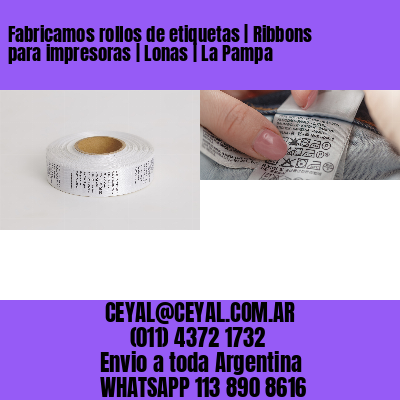 Fabricamos rollos de etiquetas | Ribbons para impresoras | Lonas | La Pampa