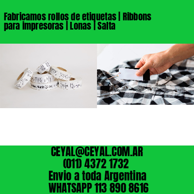 Fabricamos rollos de etiquetas | Ribbons para impresoras | Lonas | Salta