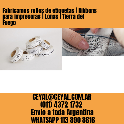 Fabricamos rollos de etiquetas | Ribbons para impresoras | Lonas | Tierra del Fuego