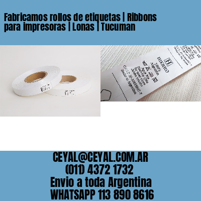 Fabricamos rollos de etiquetas | Ribbons para impresoras | Lonas | Tucuman