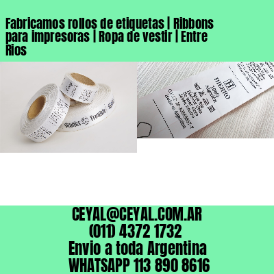 Fabricamos rollos de etiquetas | Ribbons para impresoras | Ropa de vestir | Entre Rios