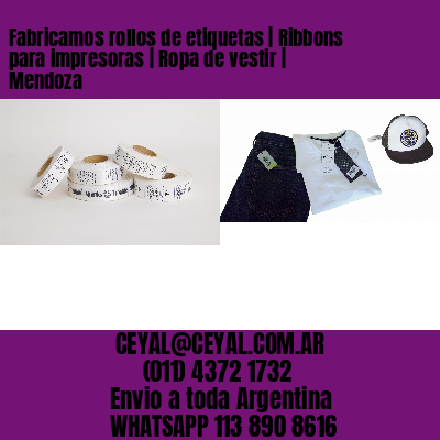 Fabricamos rollos de etiquetas | Ribbons para impresoras | Ropa de vestir | Mendoza