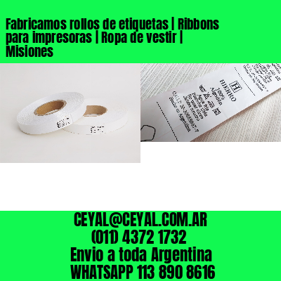Fabricamos rollos de etiquetas | Ribbons para impresoras | Ropa de vestir | Misiones