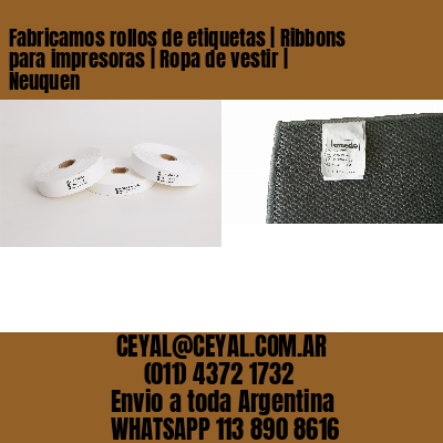 Fabricamos rollos de etiquetas | Ribbons para impresoras | Ropa de vestir | Neuquen