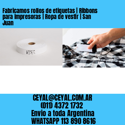 Fabricamos rollos de etiquetas | Ribbons para impresoras | Ropa de vestir | San Juan