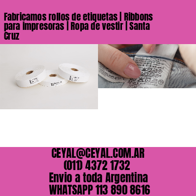 Fabricamos rollos de etiquetas | Ribbons para impresoras | Ropa de vestir | Santa Cruz