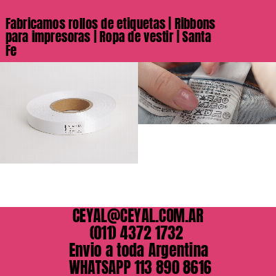 Fabricamos rollos de etiquetas | Ribbons para impresoras | Ropa de vestir | Santa Fe