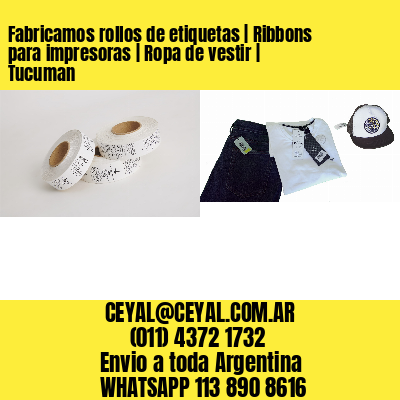 Fabricamos rollos de etiquetas | Ribbons para impresoras | Ropa de vestir | Tucuman