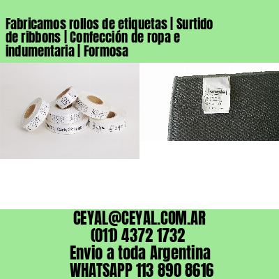 Fabricamos rollos de etiquetas | Surtido de ribbons | Confección de ropa e indumentaria | Formosa