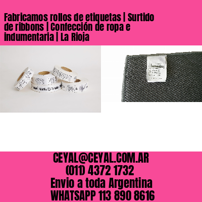 Fabricamos rollos de etiquetas | Surtido de ribbons | Confección de ropa e indumentaria | La Rioja