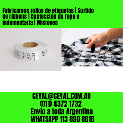Fabricamos rollos de etiquetas | Surtido de ribbons | Confección de ropa e indumentaria | Misiones