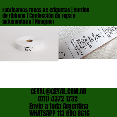 Fabricamos rollos de etiquetas | Surtido de ribbons | Confección de ropa e indumentaria | Neuquen