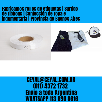 Fabricamos rollos de etiquetas | Surtido de ribbons | Confección de ropa e indumentaria | Provincia de Buenos Aires