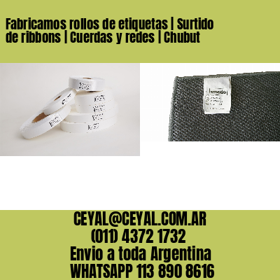 Fabricamos rollos de etiquetas | Surtido de ribbons | Cuerdas y redes | Chubut
