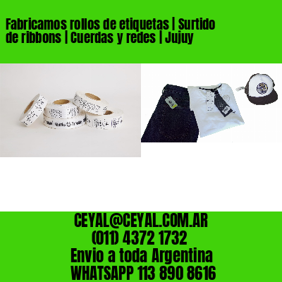Fabricamos rollos de etiquetas | Surtido de ribbons | Cuerdas y redes | Jujuy
