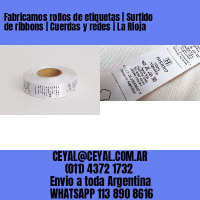 Fabricamos rollos de etiquetas | Surtido de ribbons | Cuerdas y redes | La Rioja