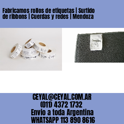 Fabricamos rollos de etiquetas | Surtido de ribbons | Cuerdas y redes | Mendoza