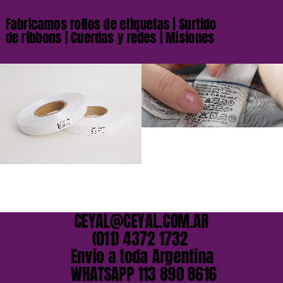 Fabricamos rollos de etiquetas | Surtido de ribbons | Cuerdas y redes | Misiones