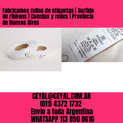 Fabricamos rollos de etiquetas | Surtido de ribbons | Cuerdas y redes | Provincia de Buenos Aires
