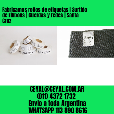 Fabricamos rollos de etiquetas | Surtido de ribbons | Cuerdas y redes | Santa Cruz