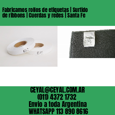 Fabricamos rollos de etiquetas | Surtido de ribbons | Cuerdas y redes | Santa Fe