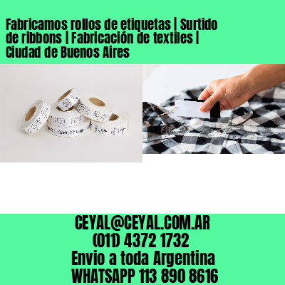 Fabricamos rollos de etiquetas | Surtido de ribbons | Fabricación de textiles | Ciudad de Buenos Aires