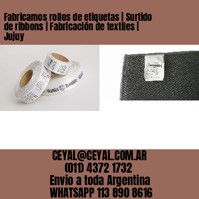 Fabricamos rollos de etiquetas | Surtido de ribbons | Fabricación de textiles | Jujuy