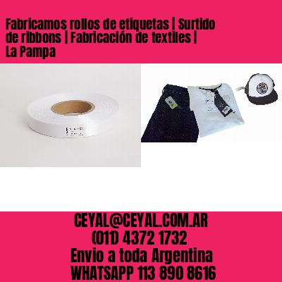 Fabricamos rollos de etiquetas | Surtido de ribbons | Fabricación de textiles | La Pampa