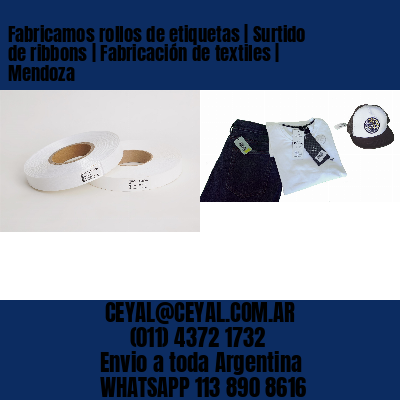 Fabricamos rollos de etiquetas | Surtido de ribbons | Fabricación de textiles | Mendoza