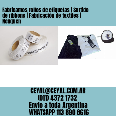 Fabricamos rollos de etiquetas | Surtido de ribbons | Fabricación de textiles | Neuquen