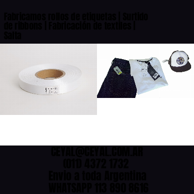 Fabricamos rollos de etiquetas | Surtido de ribbons | Fabricación de textiles | Salta