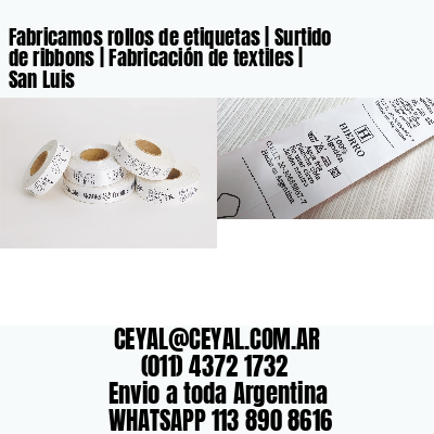 Fabricamos rollos de etiquetas | Surtido de ribbons | Fabricación de textiles | San Luis