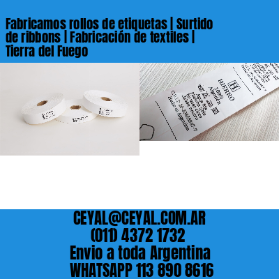 Fabricamos rollos de etiquetas | Surtido de ribbons | Fabricación de textiles | Tierra del Fuego