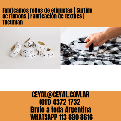 Fabricamos rollos de etiquetas | Surtido de ribbons | Fabricación de textiles | Tucuman