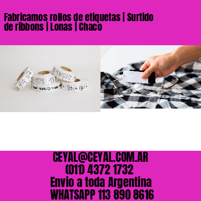Fabricamos rollos de etiquetas | Surtido de ribbons | Lonas | Chaco