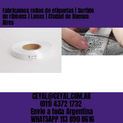 Fabricamos rollos de etiquetas | Surtido de ribbons | Lonas | Ciudad de Buenos Aires