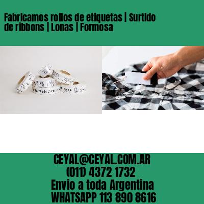 Fabricamos rollos de etiquetas | Surtido de ribbons | Lonas | Formosa